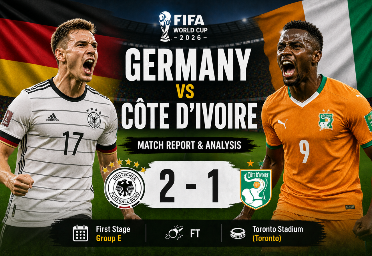 Germany 2–1 Côte d’Ivoire | FIFA World Cup 2026 Group E Match Report at Toronto Stadium